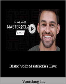 Vanishing Inc - Blake Vogt. Masterclass. Live