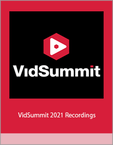 VidSummit 2021 Recordings