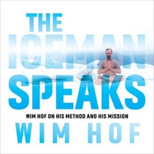 Wim Hof - The Iceman Speaks. Wim Hof on His Method and His Mission
