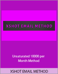 XSHOT EMAIL METHOD - Unsaturated 10000 per Month Method