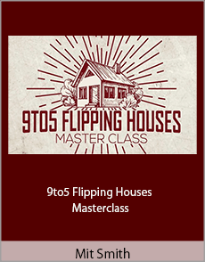 Mit Smith - 9to5 Flipping Houses Masterclass
