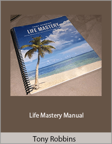 Tony Robbins - Life Mastery Manual